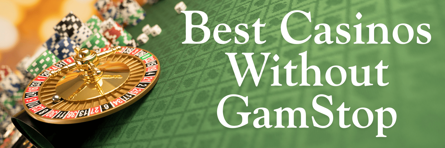 Discover the Best Casinos Not Listed on Gamstop